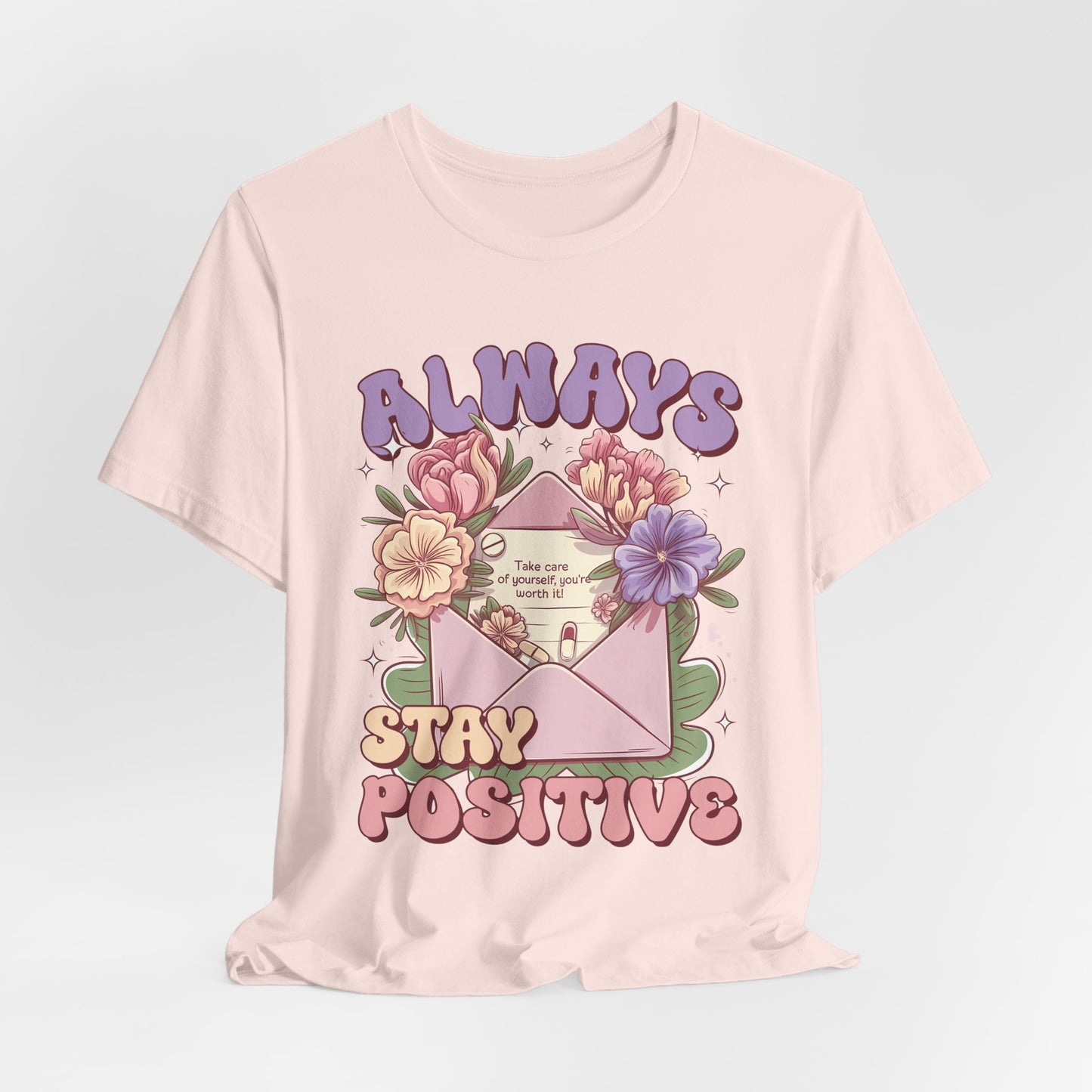 Stay Positive Floral Tee – "Always Stay Positive" Inspirational Shirt