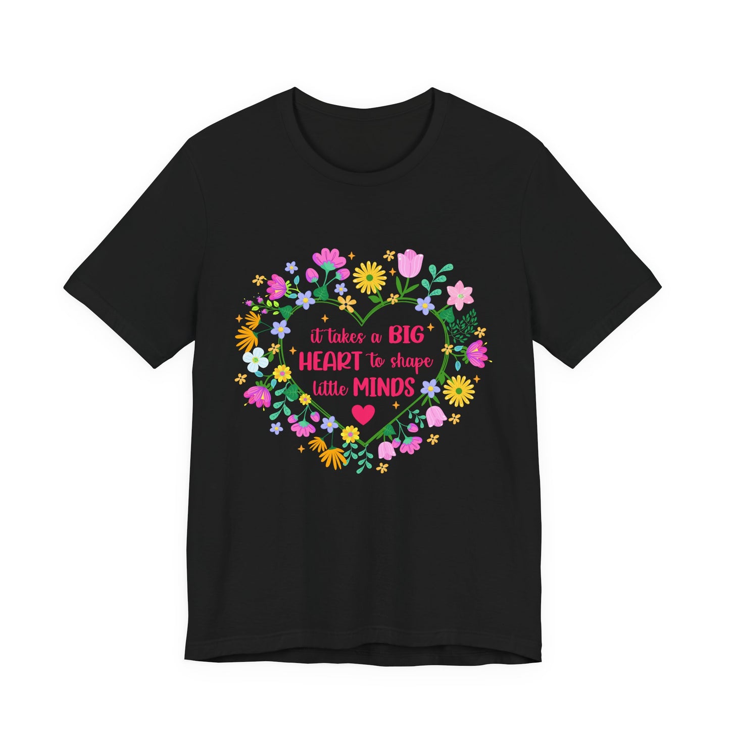 Teacher Appreciation T-Shirt — "It Takes a Big Heart to Shape Little Minds" Floral Heart Tee