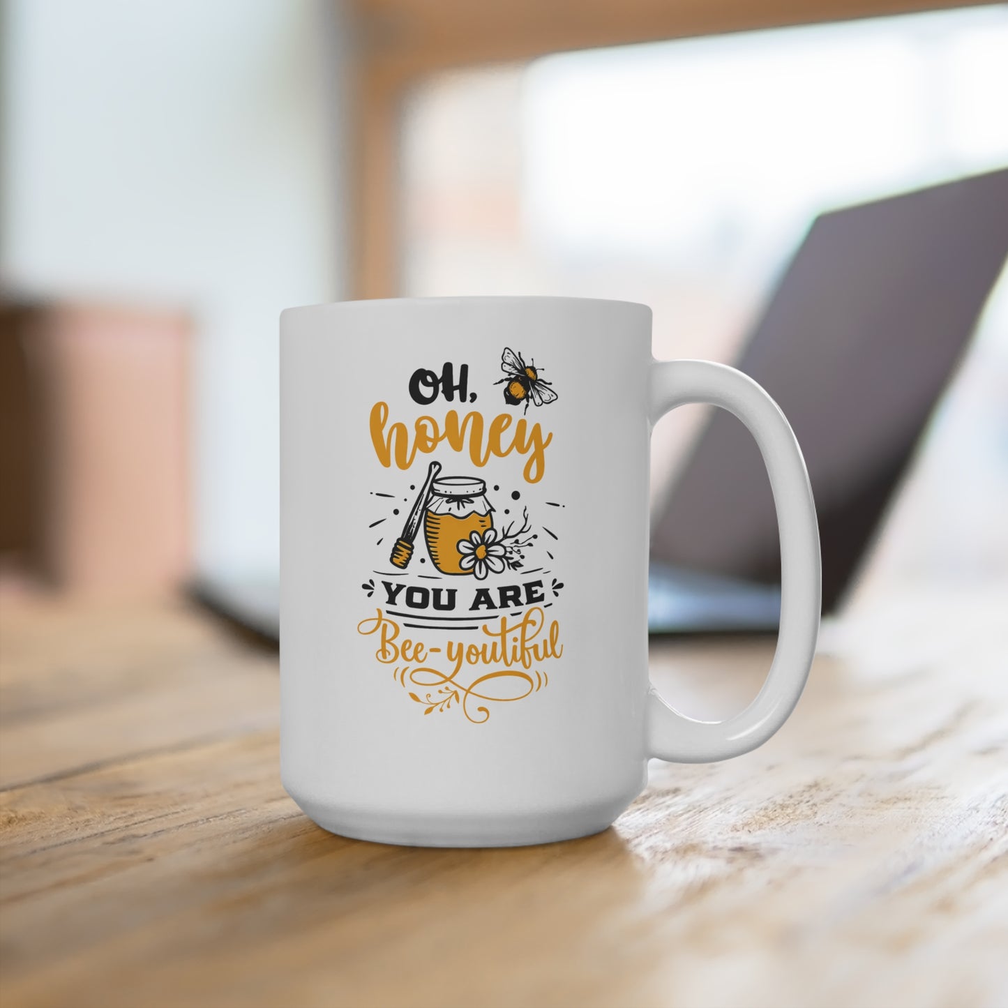 Bee-You tiful 15oz Mug — "Oh, Honey You Are Bee-You tiful" Cute Bee Jar Coffee Cup