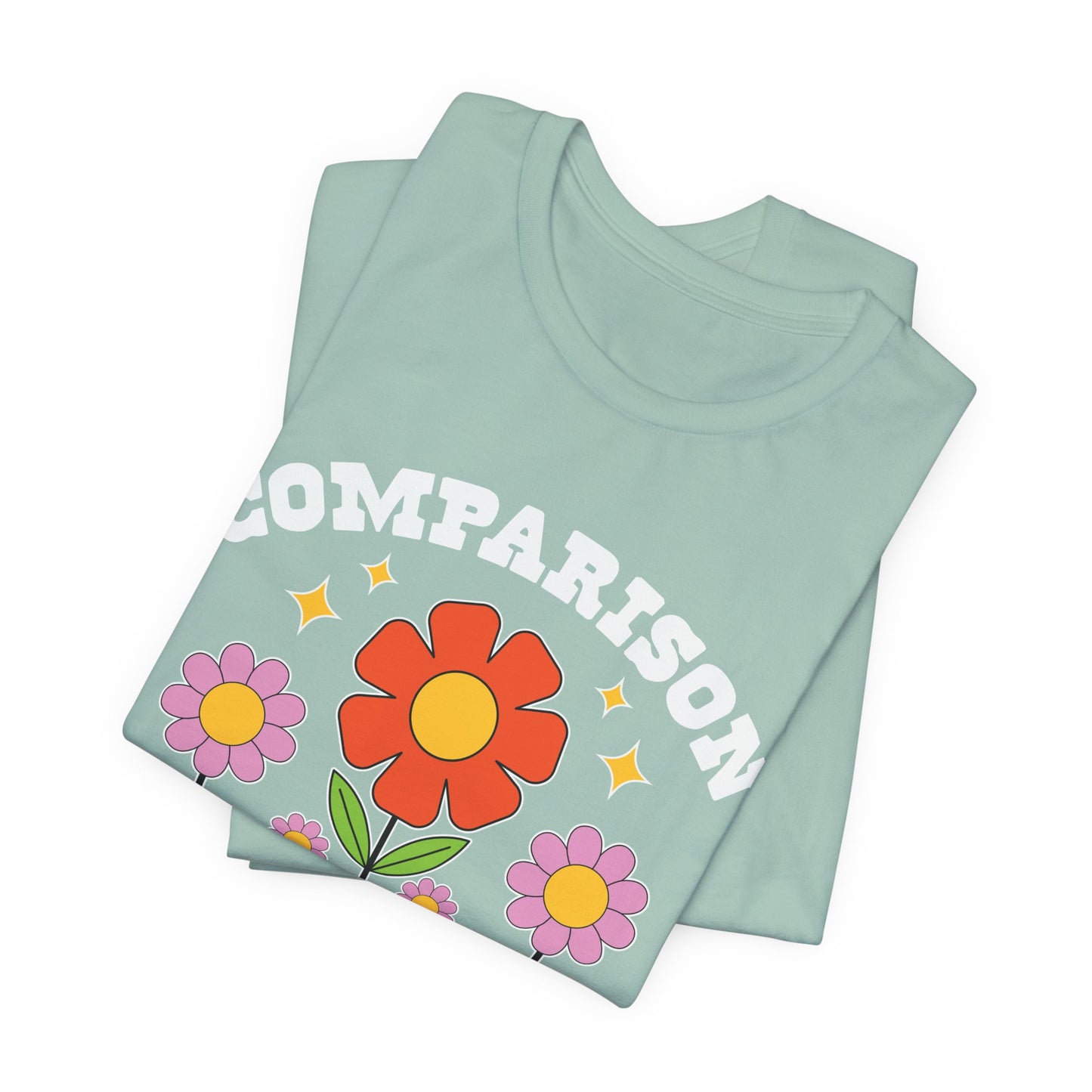 Comparison Is the Thief of Joy Floral T‑Shirt