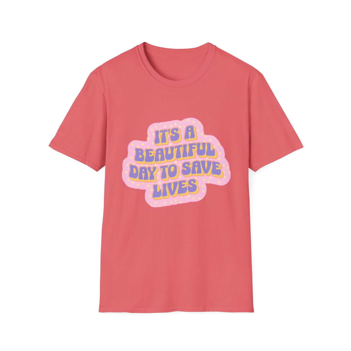 It's a Beautiful Day to Save Lives T-Shirt