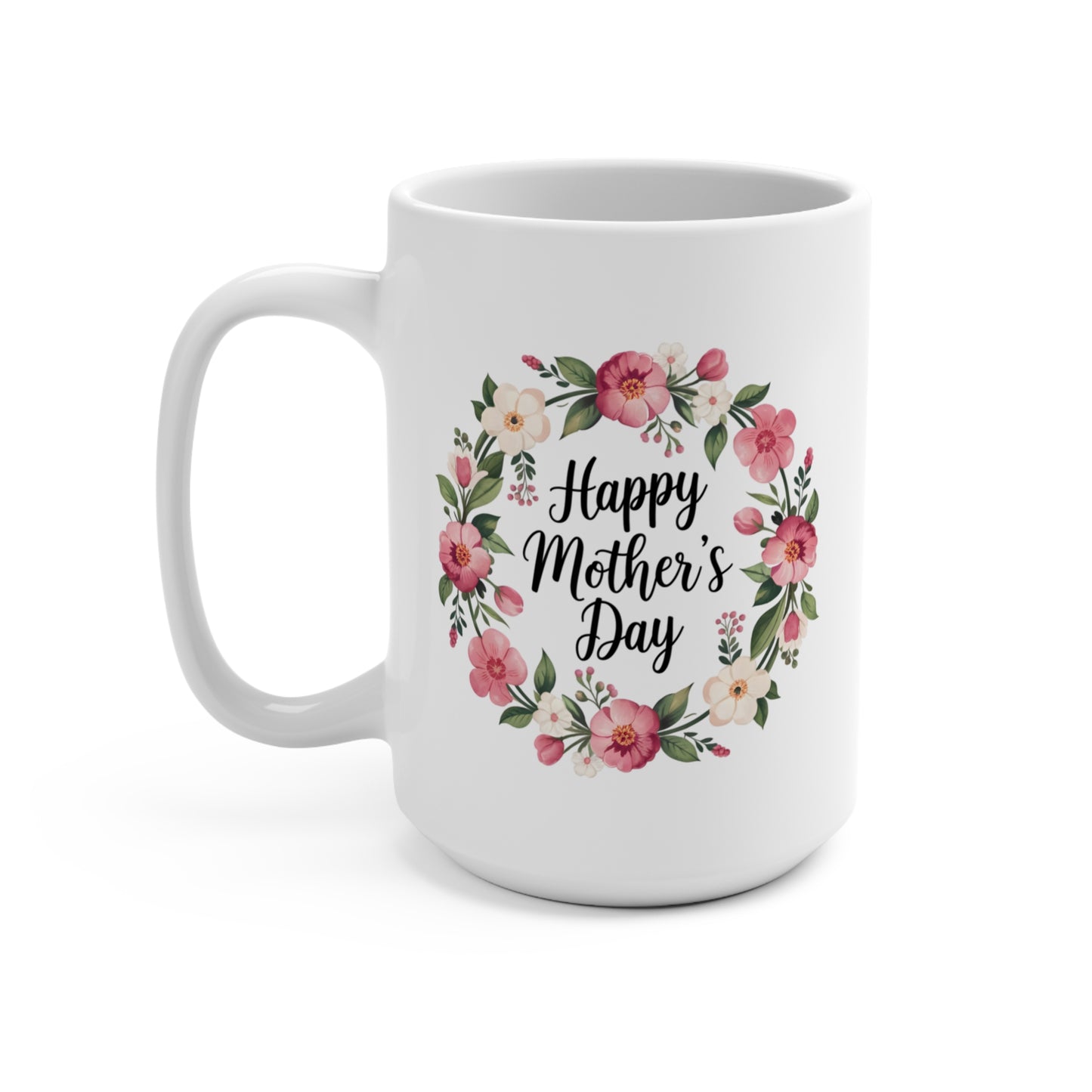 Mother's Day Floral Mug - "Happy Mother's Day" 15oz Ceramic Coffee Cup
