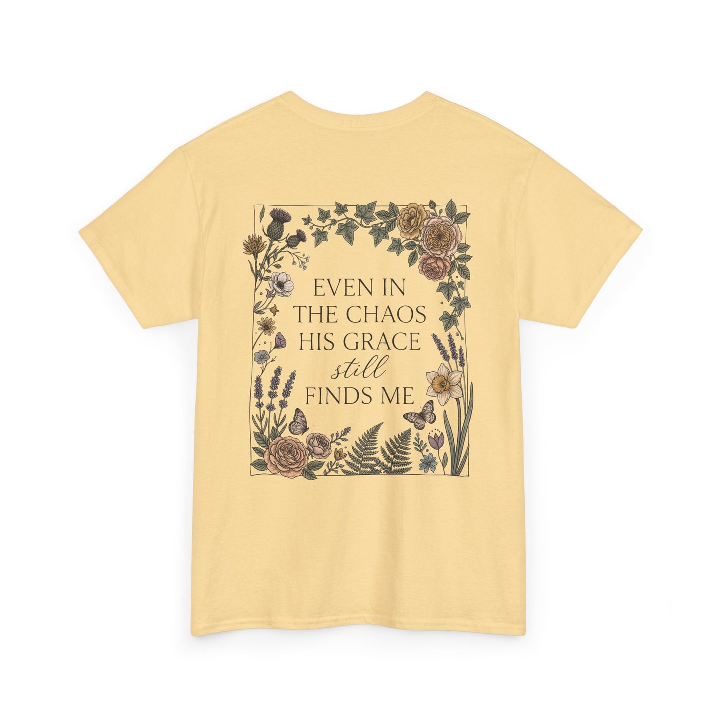 Faith Floral T‑Shirt — "Even in the Chaos His Grace Still Finds Me" Inspirational Tee