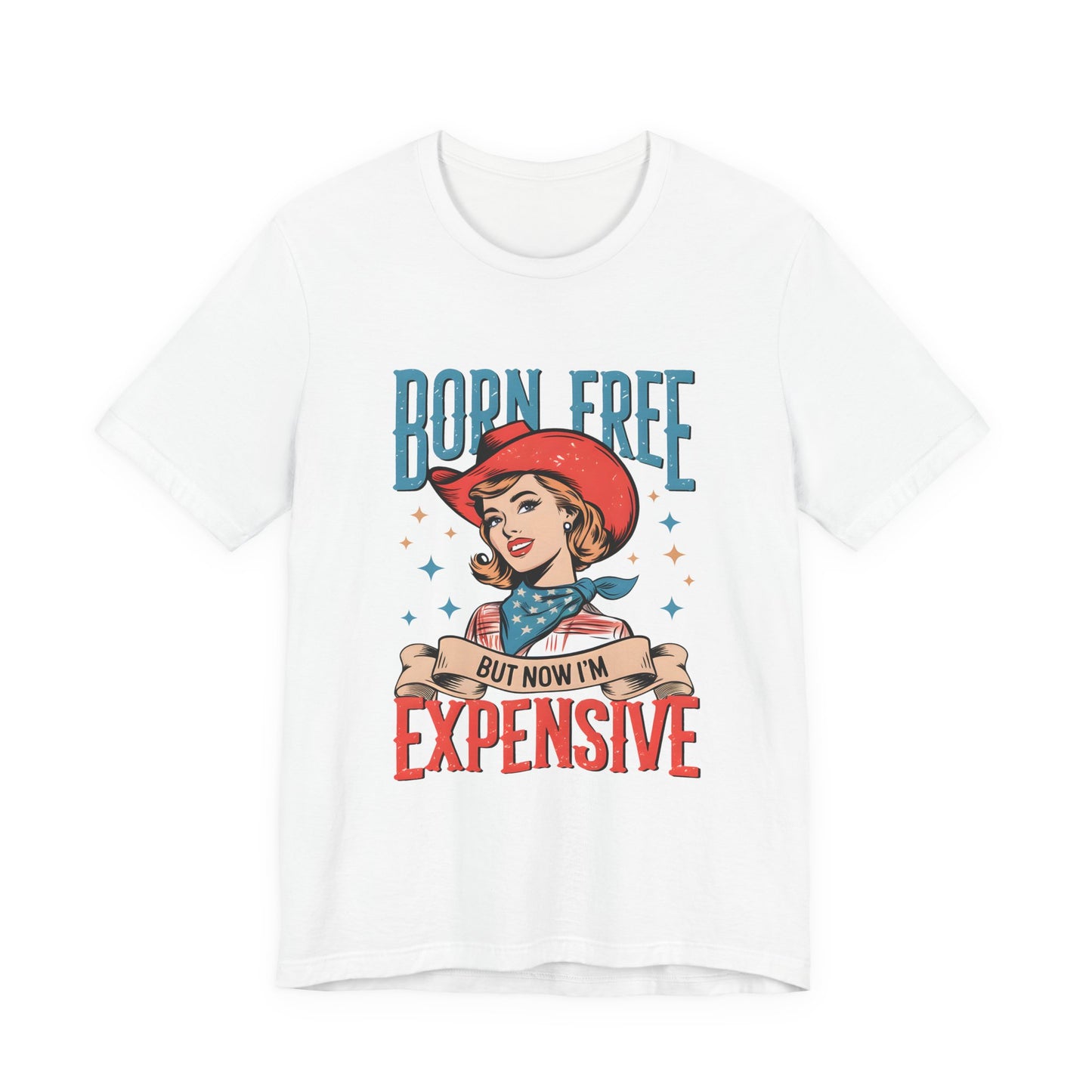 Born Free But Now I'm Expensive Tee