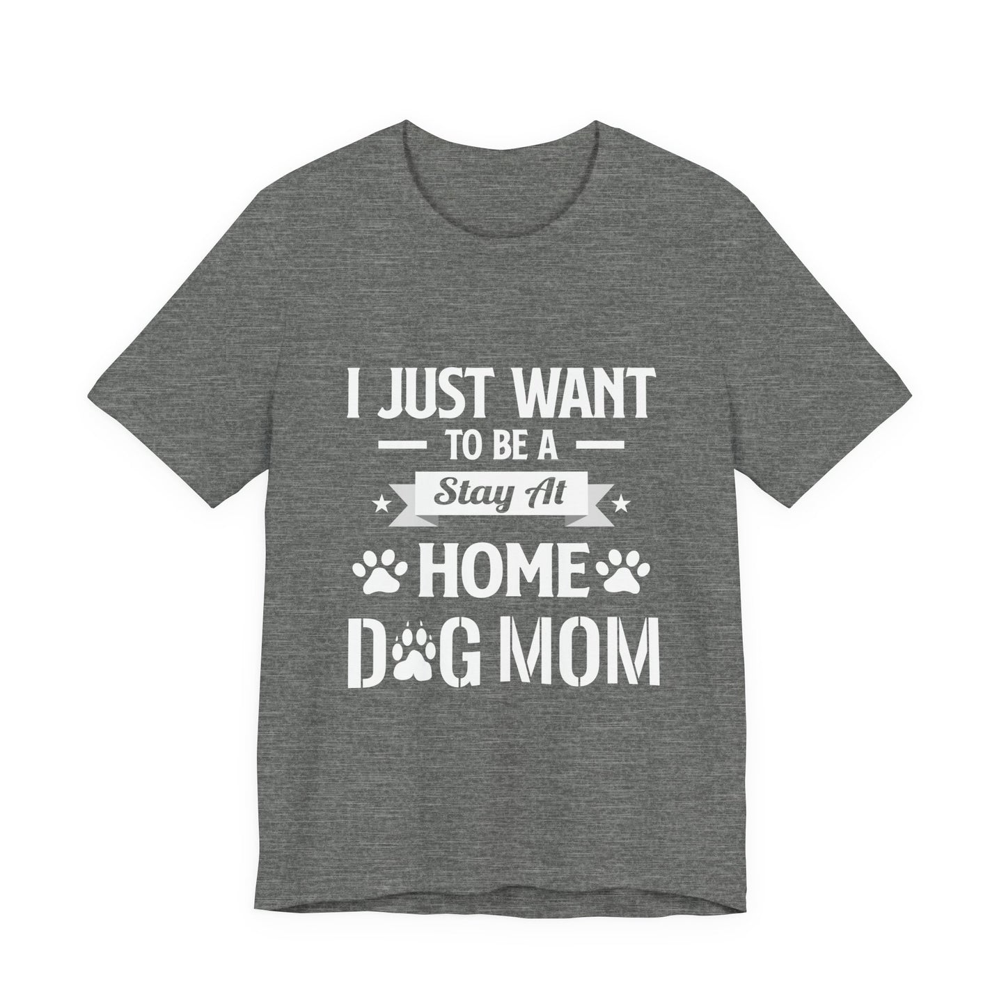 Stay At Home Dog Mom T-Shirt