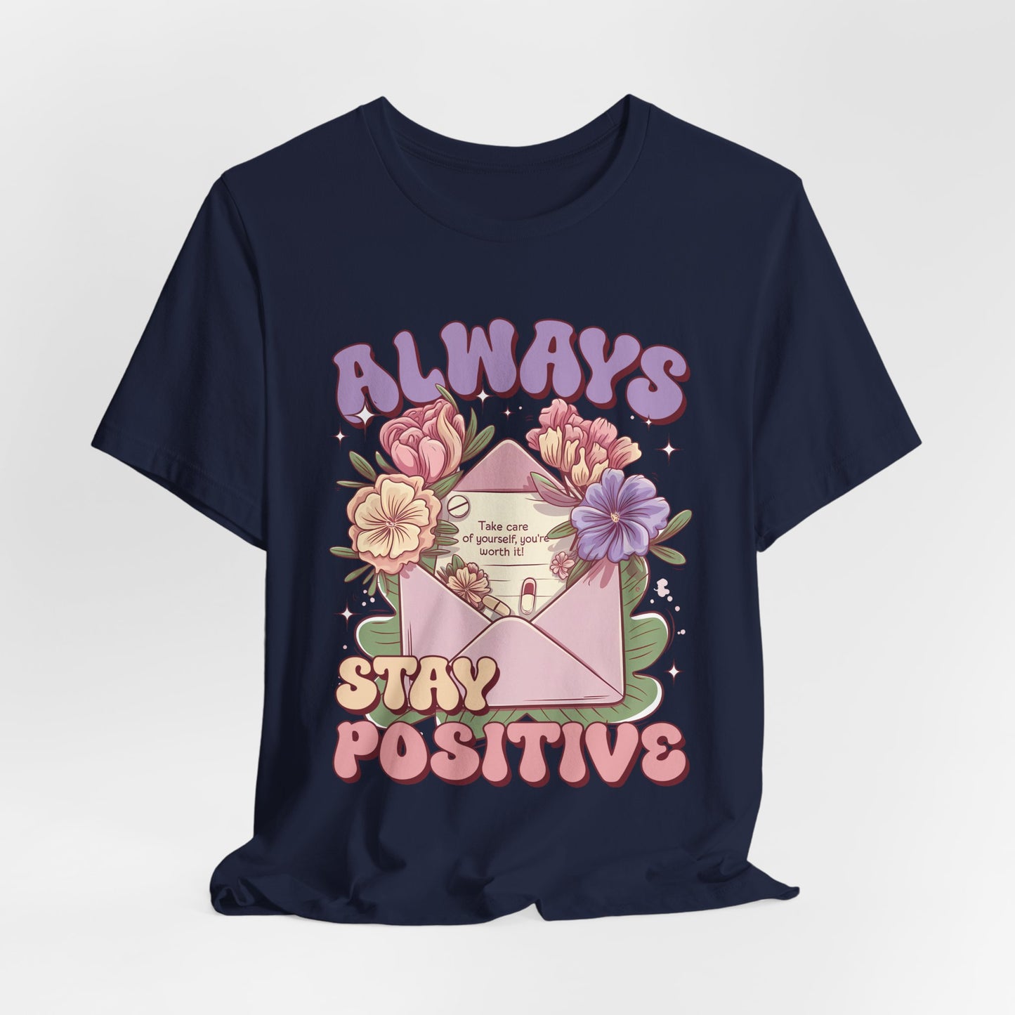 Stay Positive Floral Tee – "Always Stay Positive" Inspirational Shirt