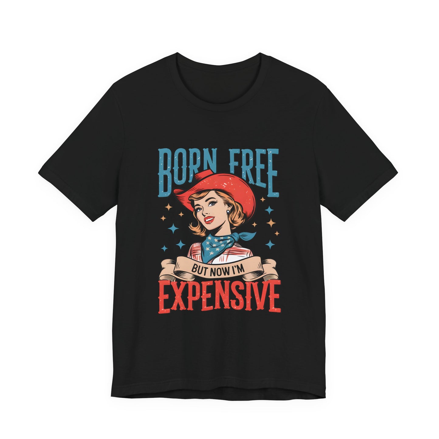 Born Free But Now I'm Expensive Tee