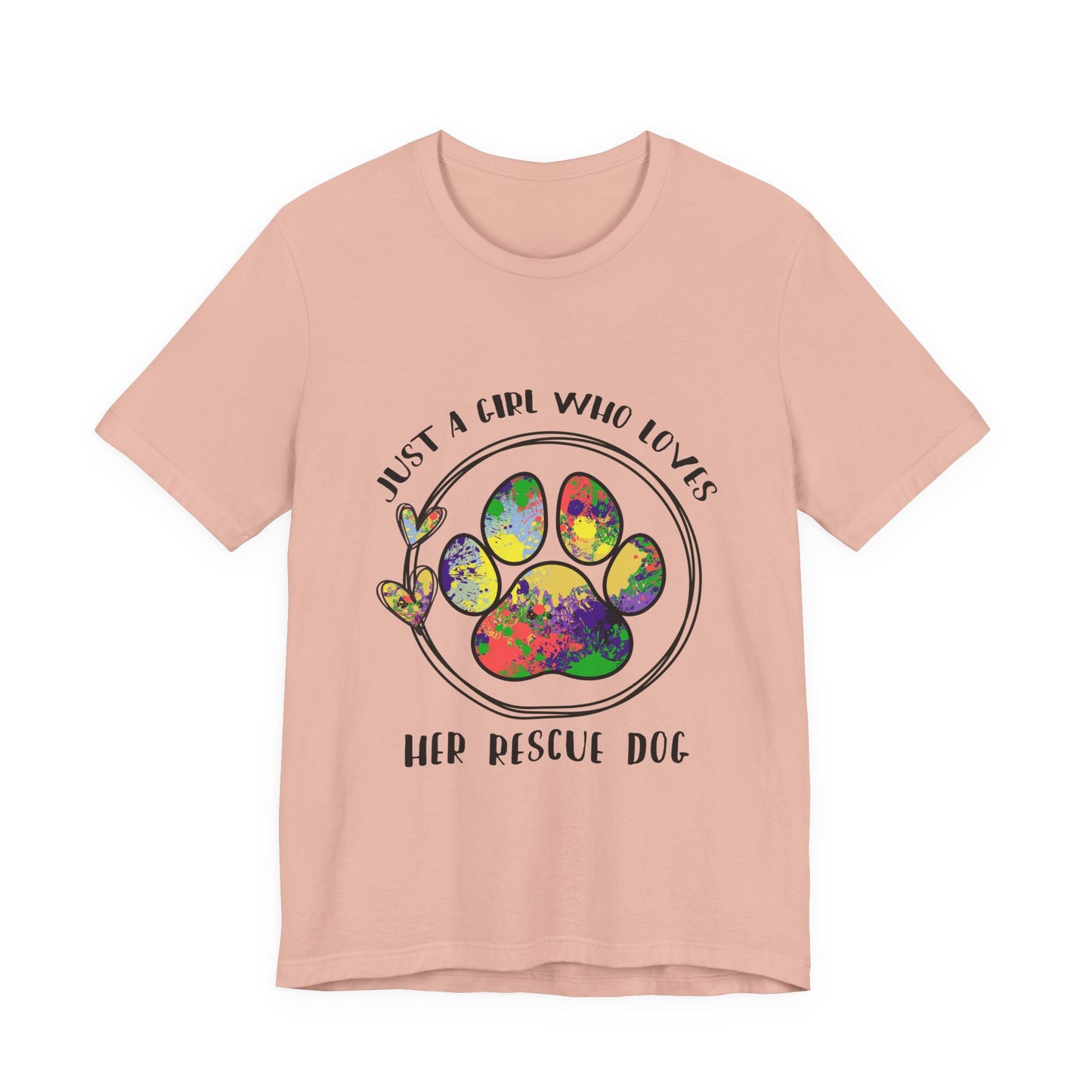 Rescue Dog T-Shirt - "Just a Girl Who Loves Her Rescue Dog" Colorful Paw Tee