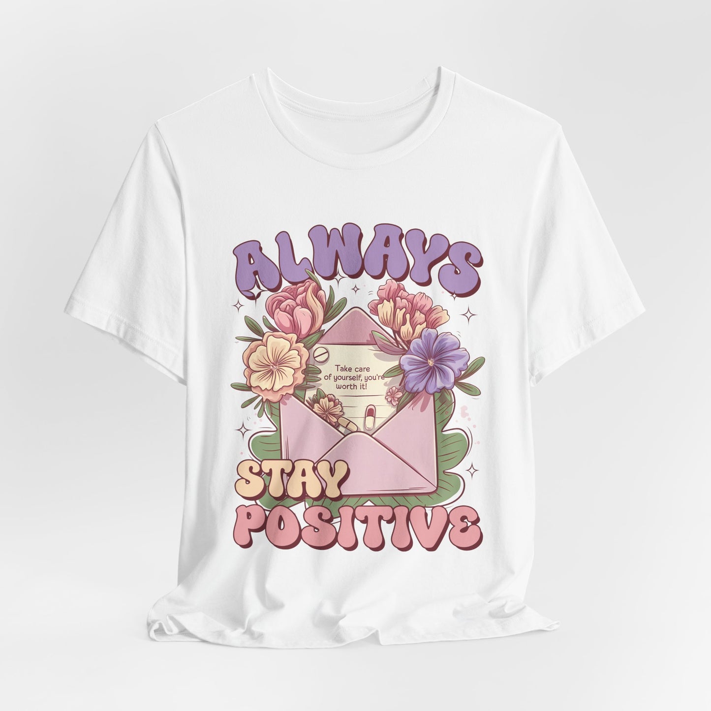 Stay Positive Floral Tee – "Always Stay Positive" Inspirational Shirt