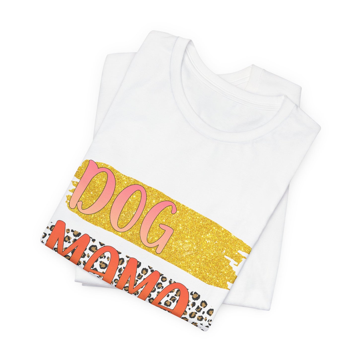 Dog Mama Life Tee — Colorful Brushstroke Graphic T-Shirt for Dog Lovers