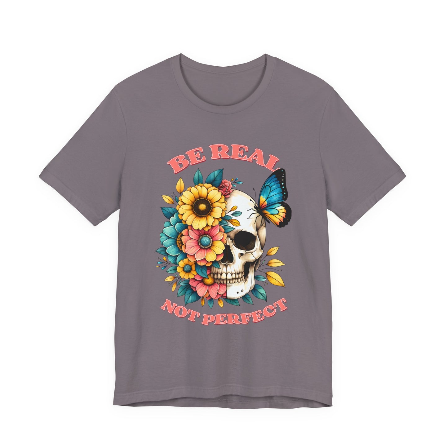 Be Real Not Perfect Skull Tee — Floral Skull & Butterfly Graphic T-Shirt
