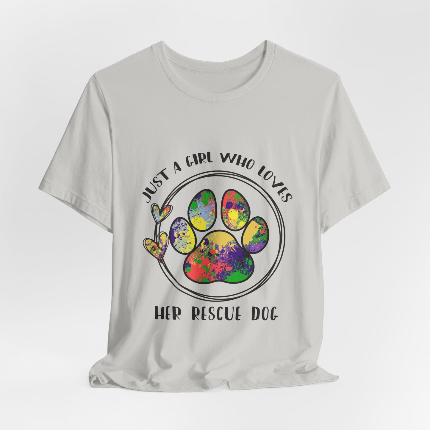 Rescue Dog T-Shirt - "Just a Girl Who Loves Her Rescue Dog" Colorful Paw Tee