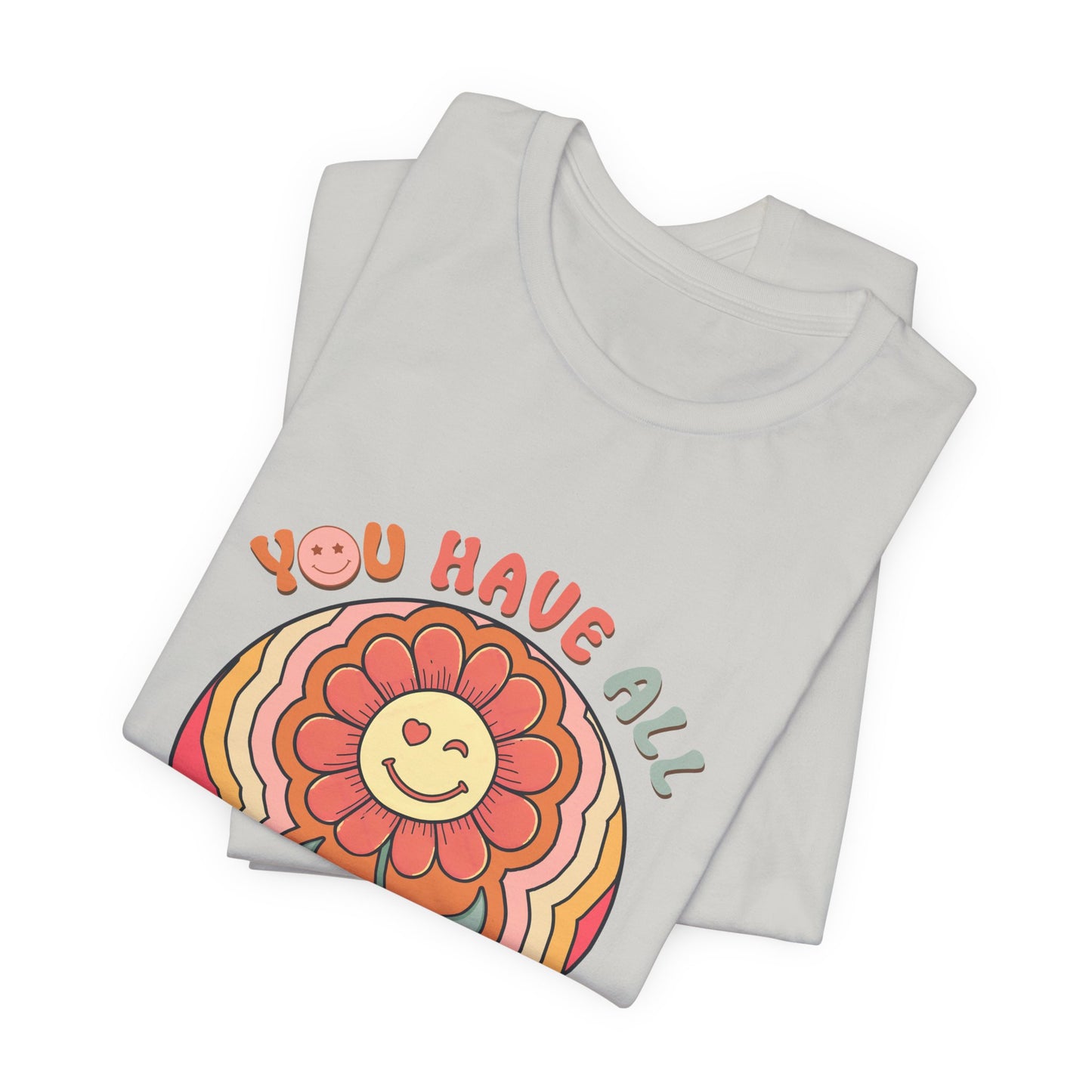 You Have All That You Need Flower Tee