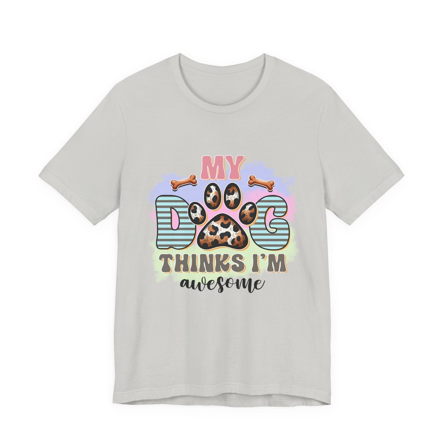 My Dog Thinks I’m Awesome T-Shirt — Cute Paw Print Dog Lover Tee