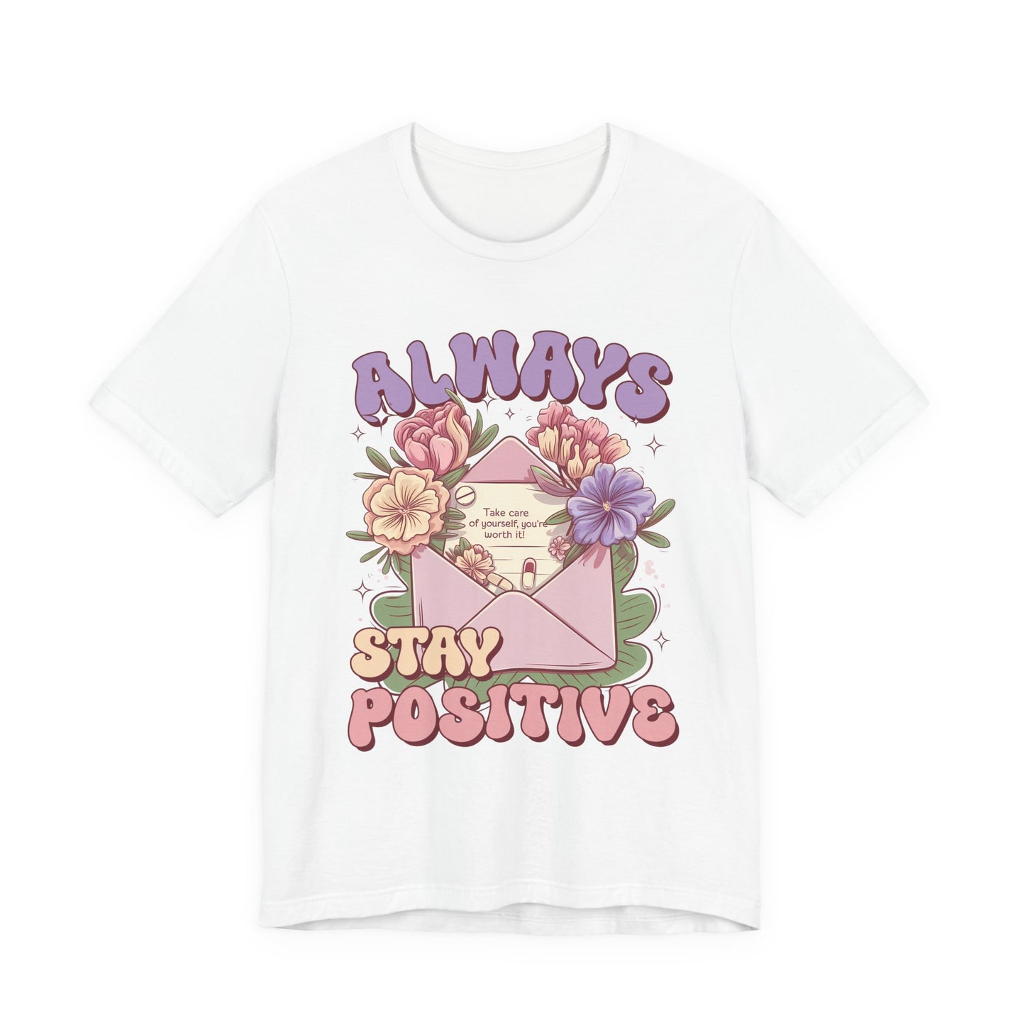 Stay Positive Floral Tee – "Always Stay Positive" Inspirational Shirt