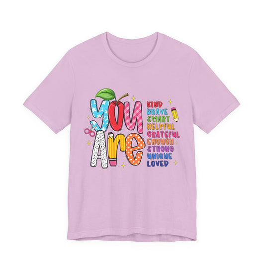 You Are Inspirational Graphic Tee — "You Are" Positive Affirmation T-Shirt for Teachers, Students & Self-Love