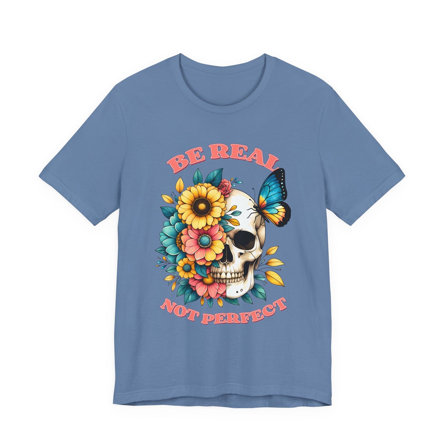 Be Real Not Perfect Skull Tee — Floral Skull & Butterfly Graphic T-Shirt
