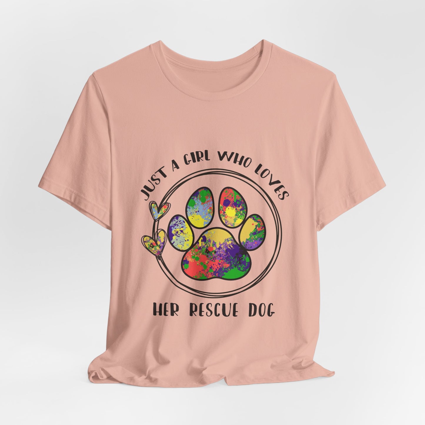 Rescue Dog T-Shirt - "Just a Girl Who Loves Her Rescue Dog" Colorful Paw Tee