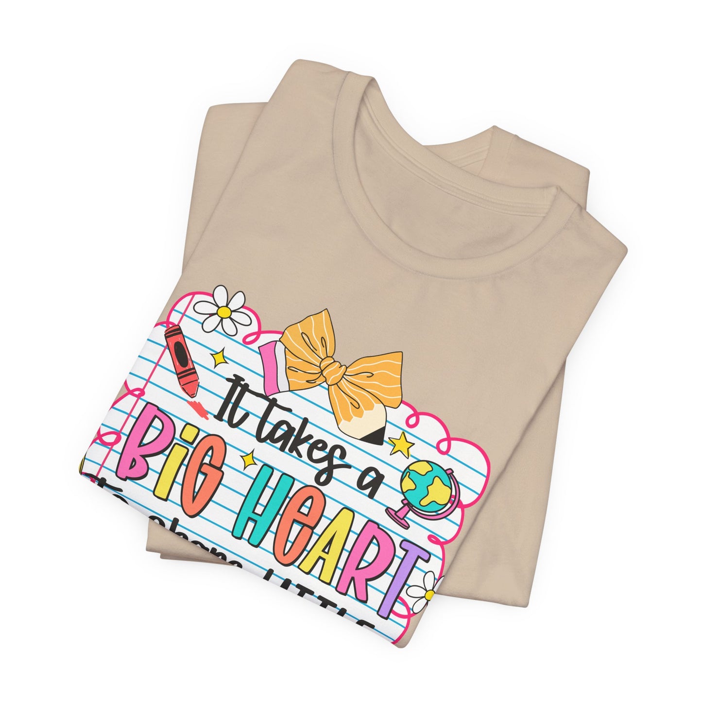 Teacher T-Shirt - "It Takes a Big Heart to Shape Little Minds" Colorful Back-to-School Tee