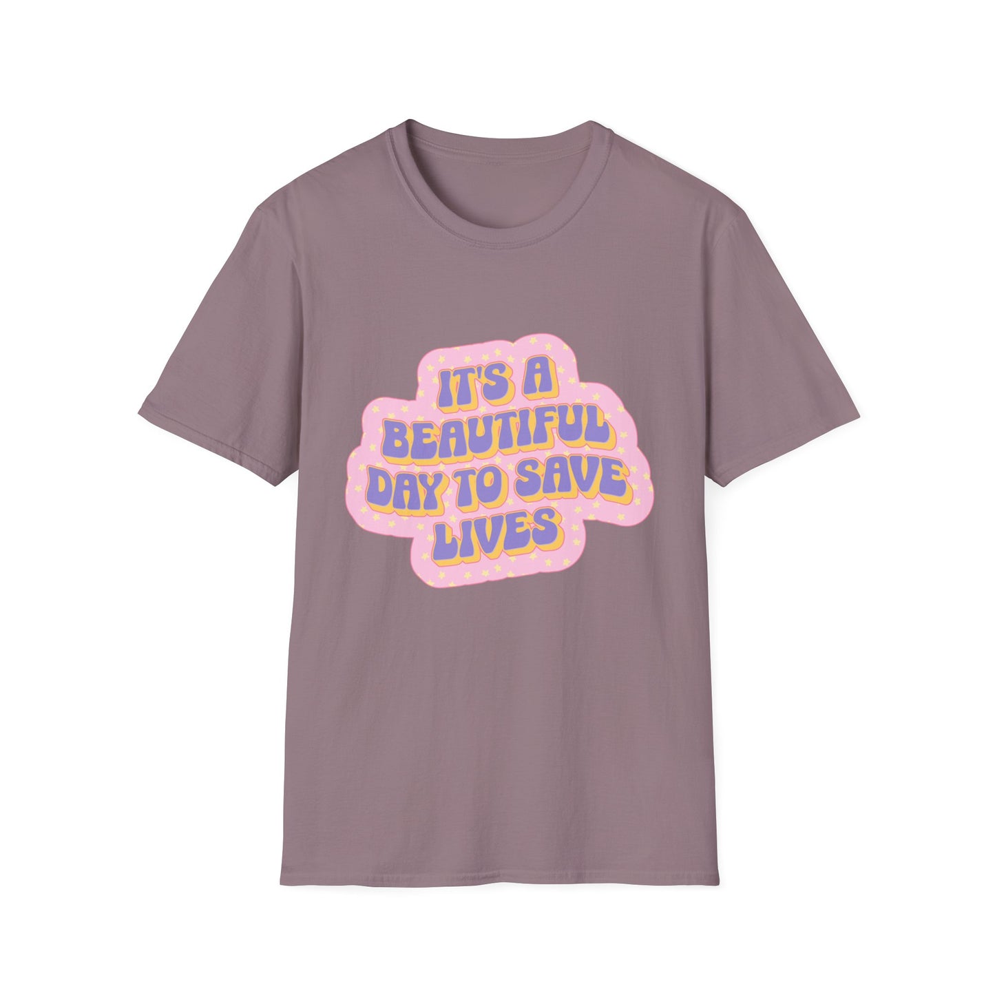 It's a Beautiful Day to Save Lives T-Shirt