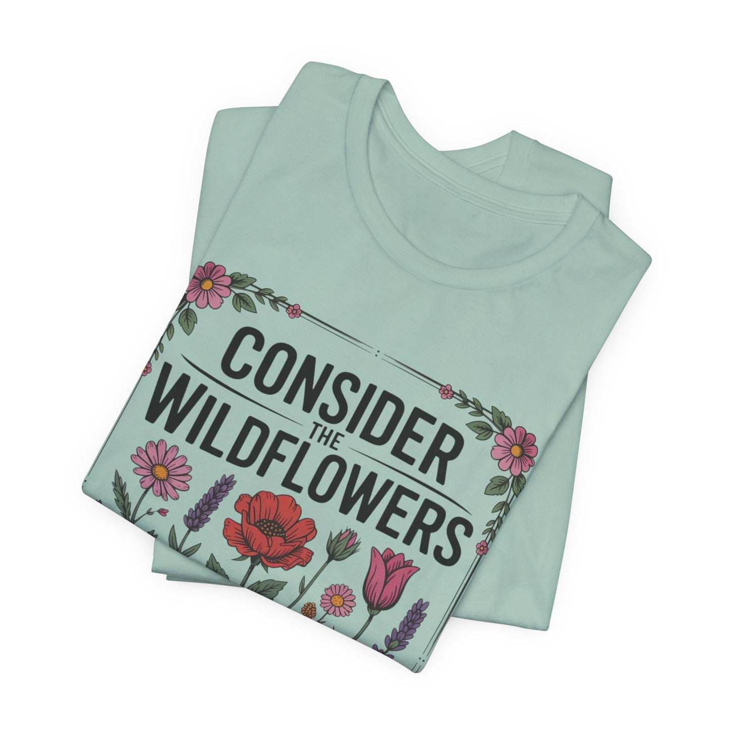 Consider the Wildflowers T-Shirt — Floral Vintage Garden Tee