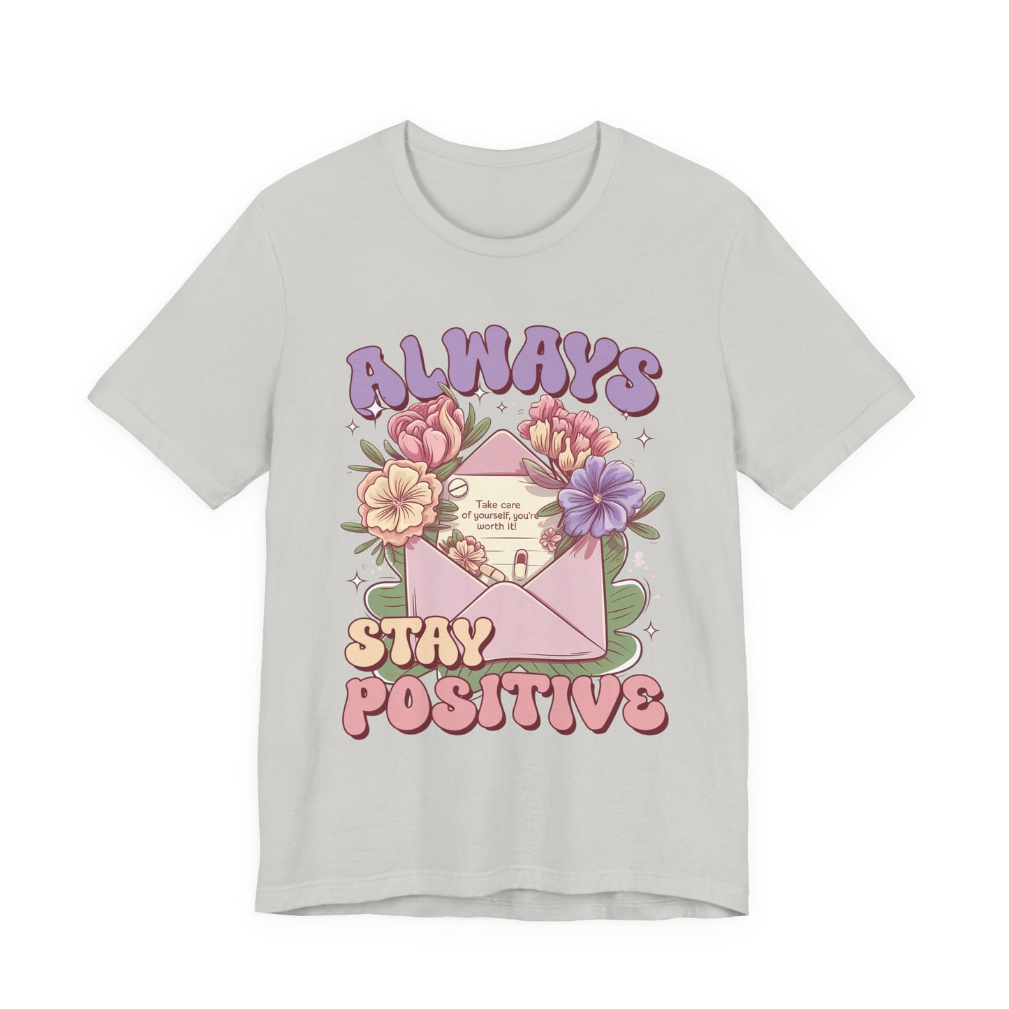 Stay Positive Floral Tee – "Always Stay Positive" Inspirational Shirt