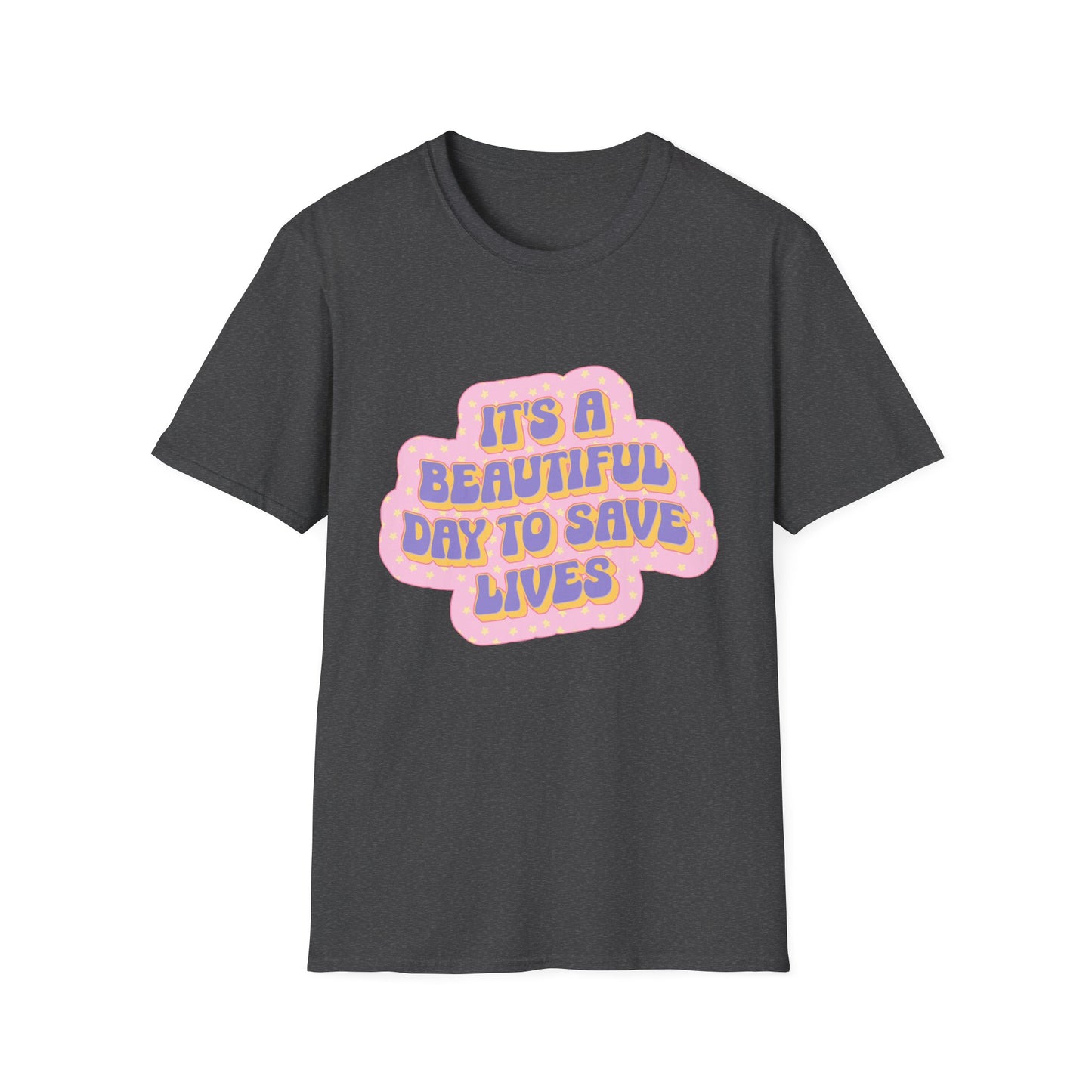 It's a Beautiful Day to Save Lives T-Shirt
