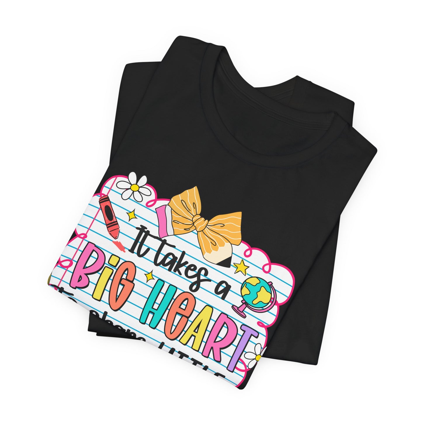Teacher T-Shirt - "It Takes a Big Heart to Shape Little Minds" Colorful Back-to-School Tee