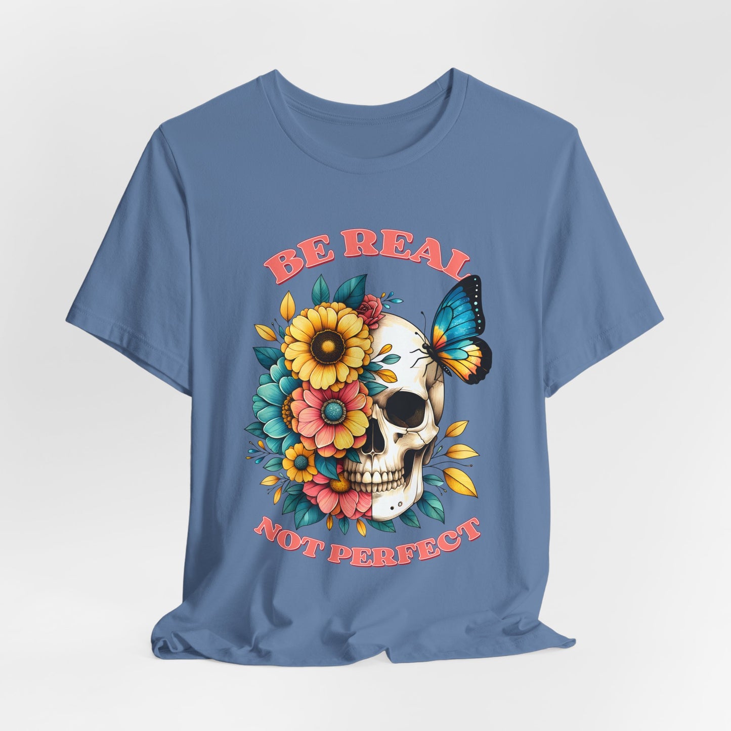 Be Real Not Perfect Skull Tee — Floral Skull & Butterfly Graphic T-Shirt