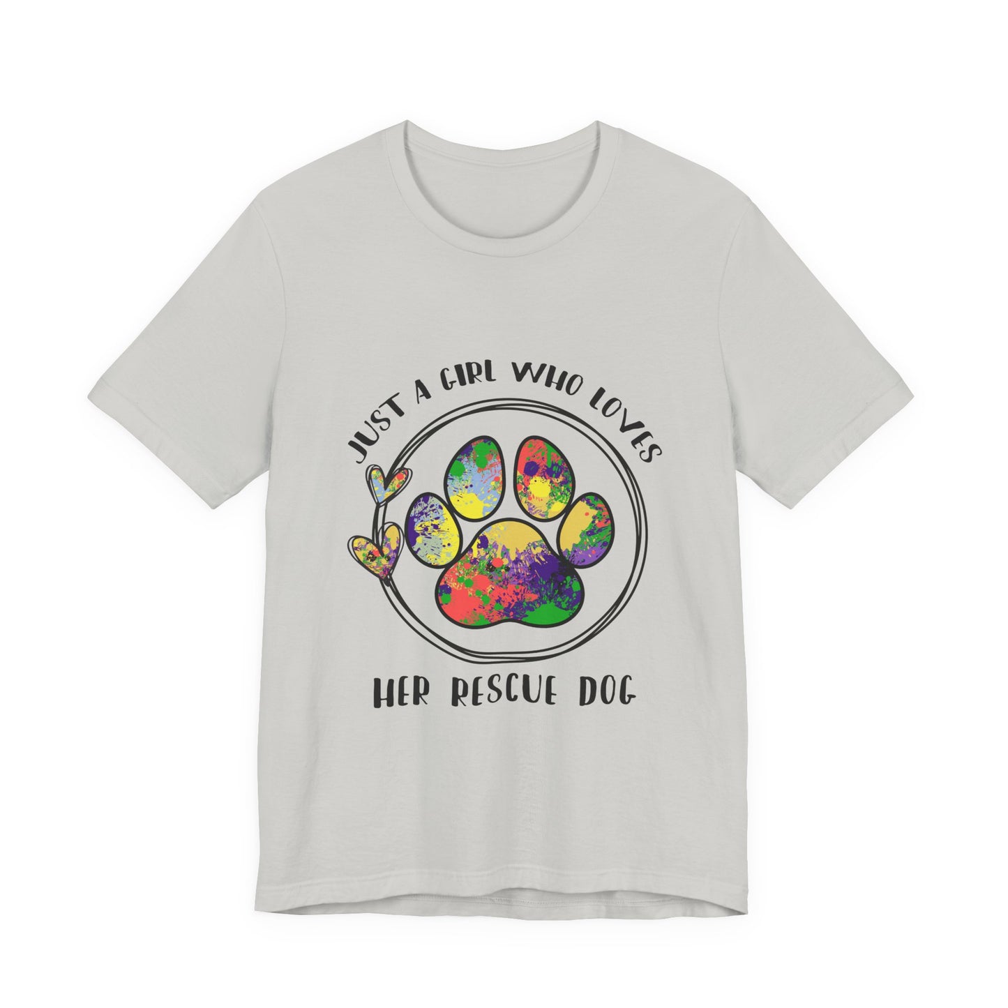 Rescue Dog T-Shirt - "Just a Girl Who Loves Her Rescue Dog" Colorful Paw Tee
