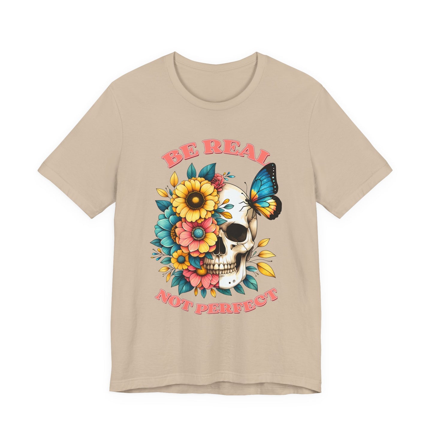 Be Real Not Perfect Skull Tee — Floral Skull & Butterfly Graphic T-Shirt
