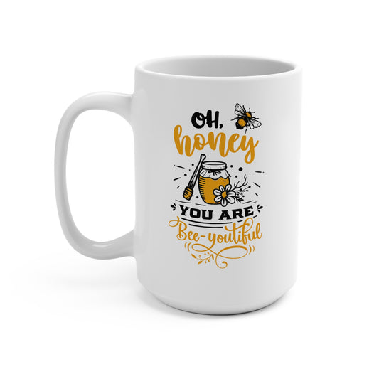 Bee-You tiful 15oz Mug — "Oh, Honey You Are Bee-You tiful" Cute Bee Jar Coffee Cup