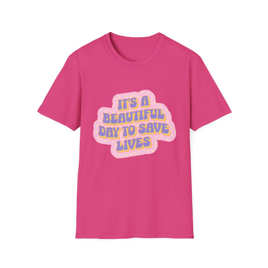 It's a Beautiful Day to Save Lives T-Shirt
