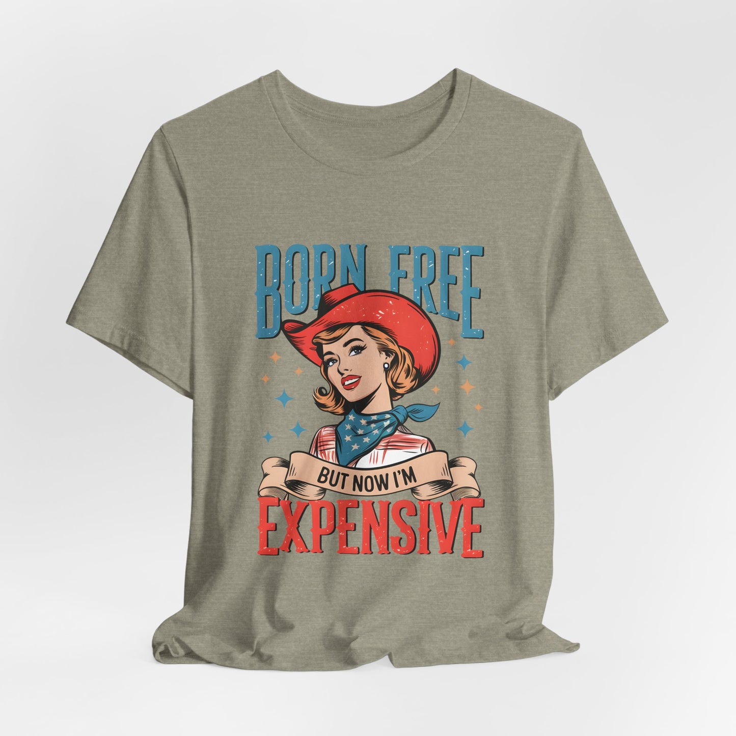 Born Free But Now I'm Expensive Tee