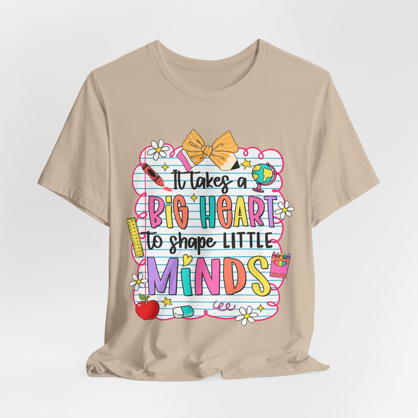 Teacher T-Shirt - "It Takes a Big Heart to Shape Little Minds" Colorful Back-to-School Tee