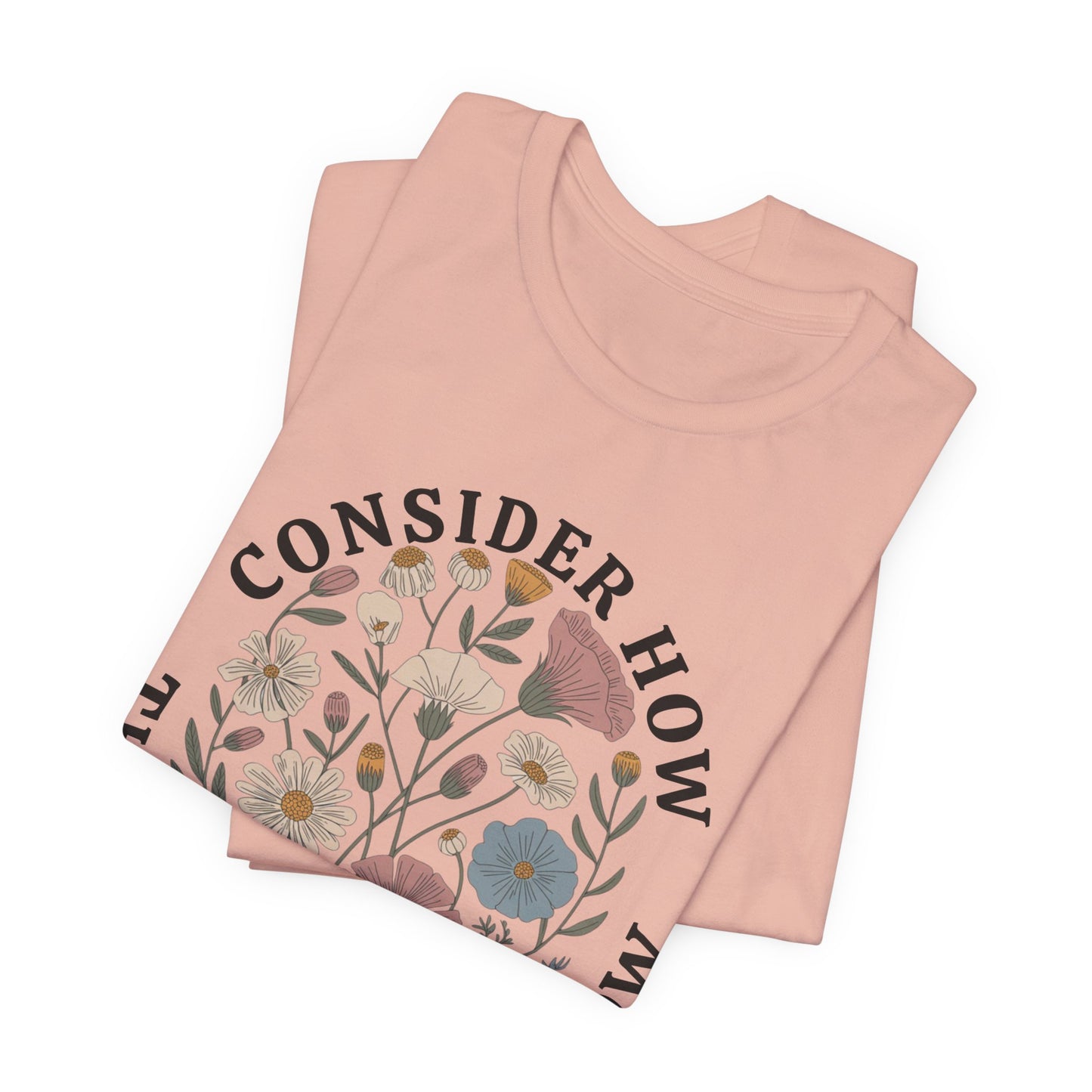 Floral 'Consider How the Wildflowers Grow' T-Shirt