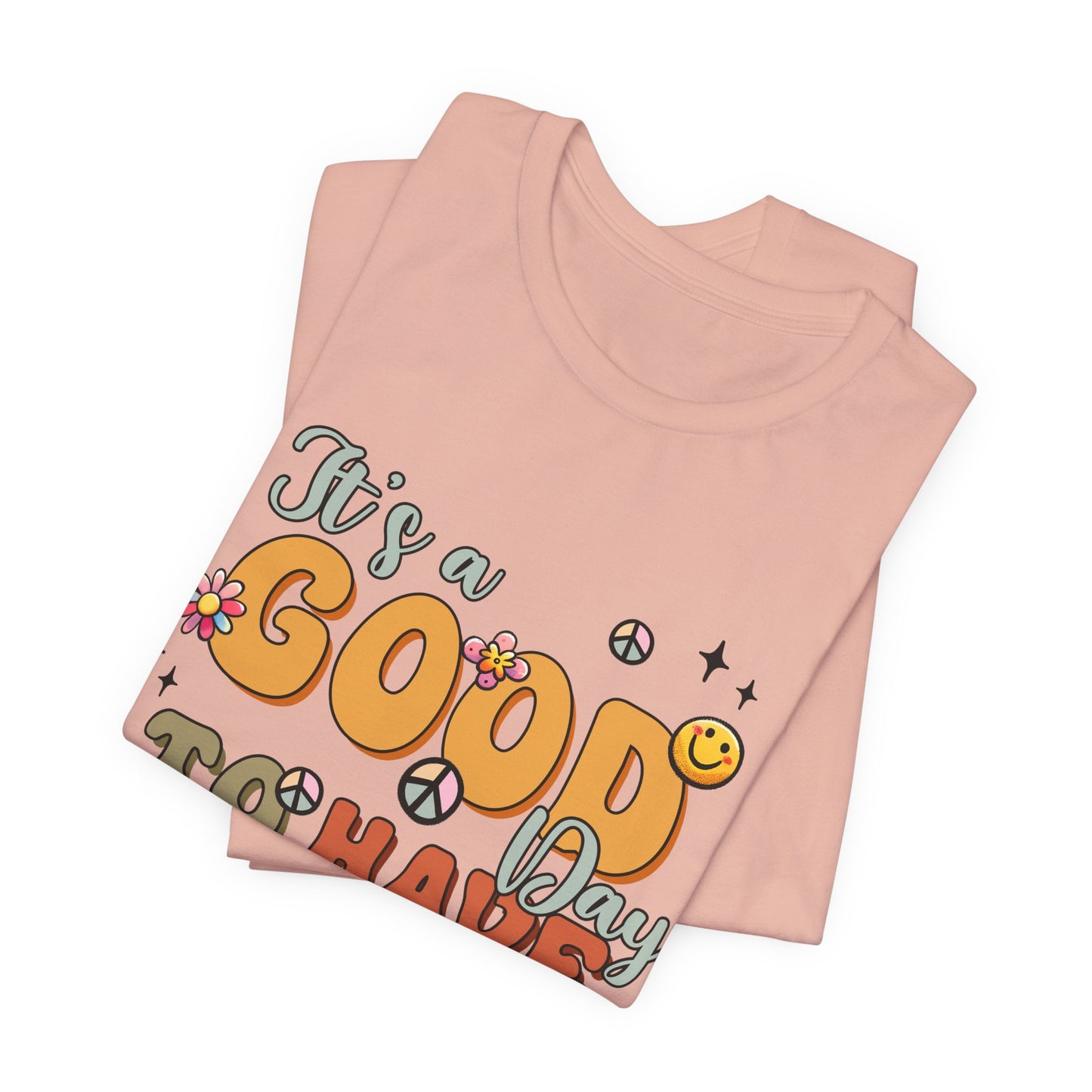 Good Day To Have A Good Day T-Shirt — Retro Floral Peace Sign Positive Vibes Tee