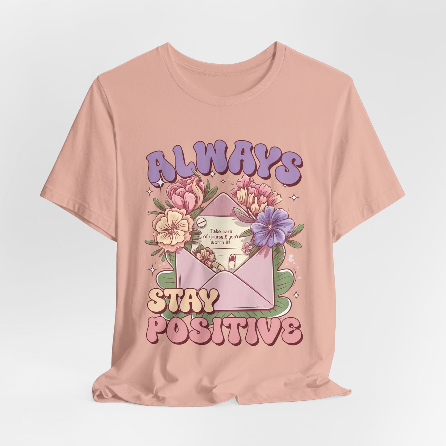 Stay Positive Floral Tee – "Always Stay Positive" Inspirational Shirt