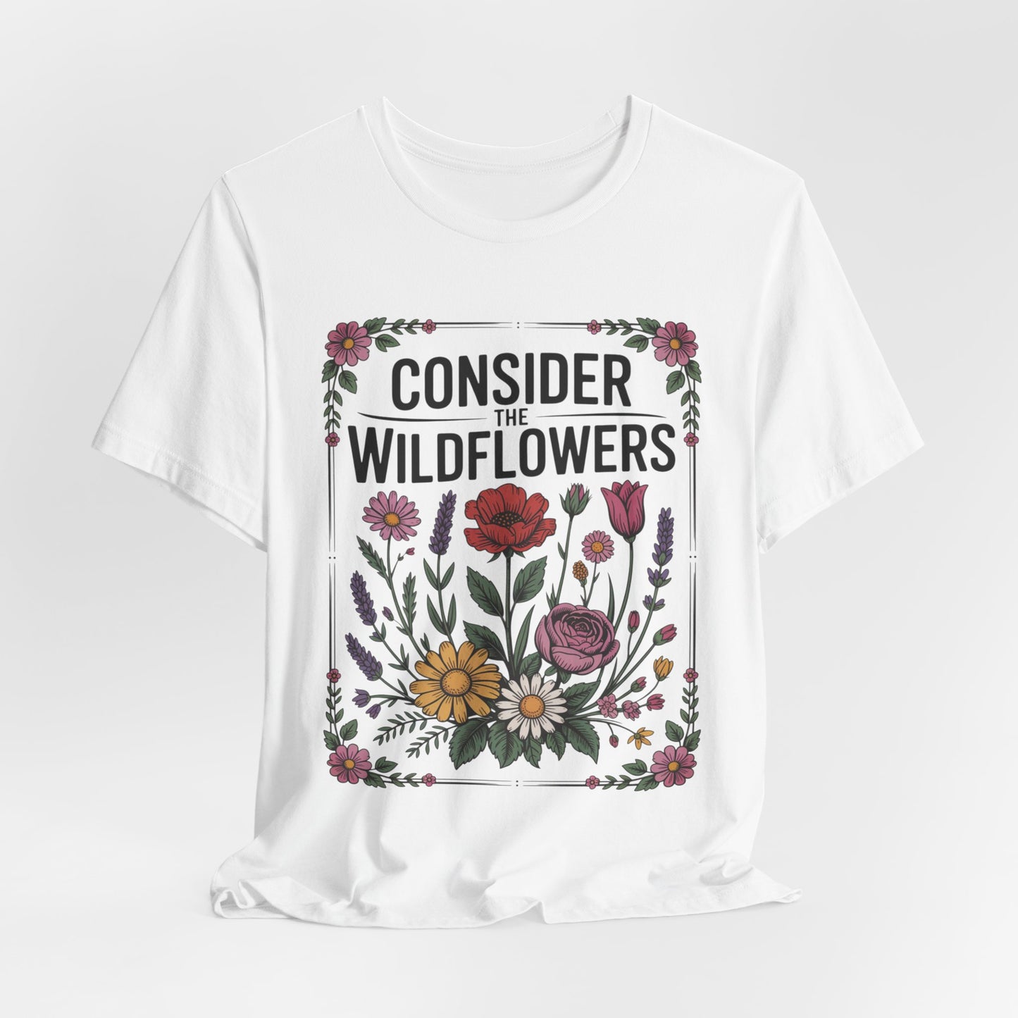 Consider the Wildflowers T-Shirt — Floral Vintage Garden Tee