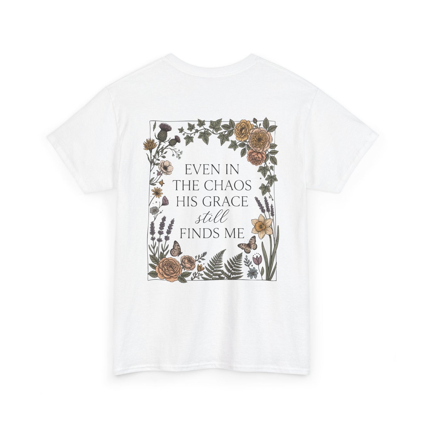 Faith Floral T‑Shirt — "Even in the Chaos His Grace Still Finds Me" Inspirational Tee