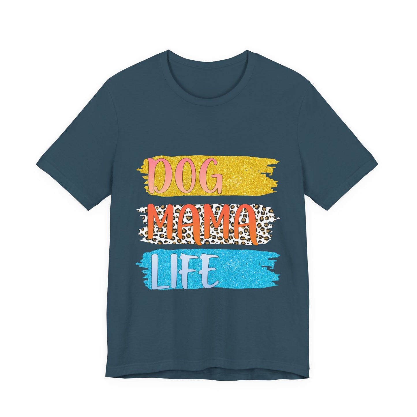Dog Mama Life Tee — Colorful Brushstroke Graphic T-Shirt for Dog Lovers