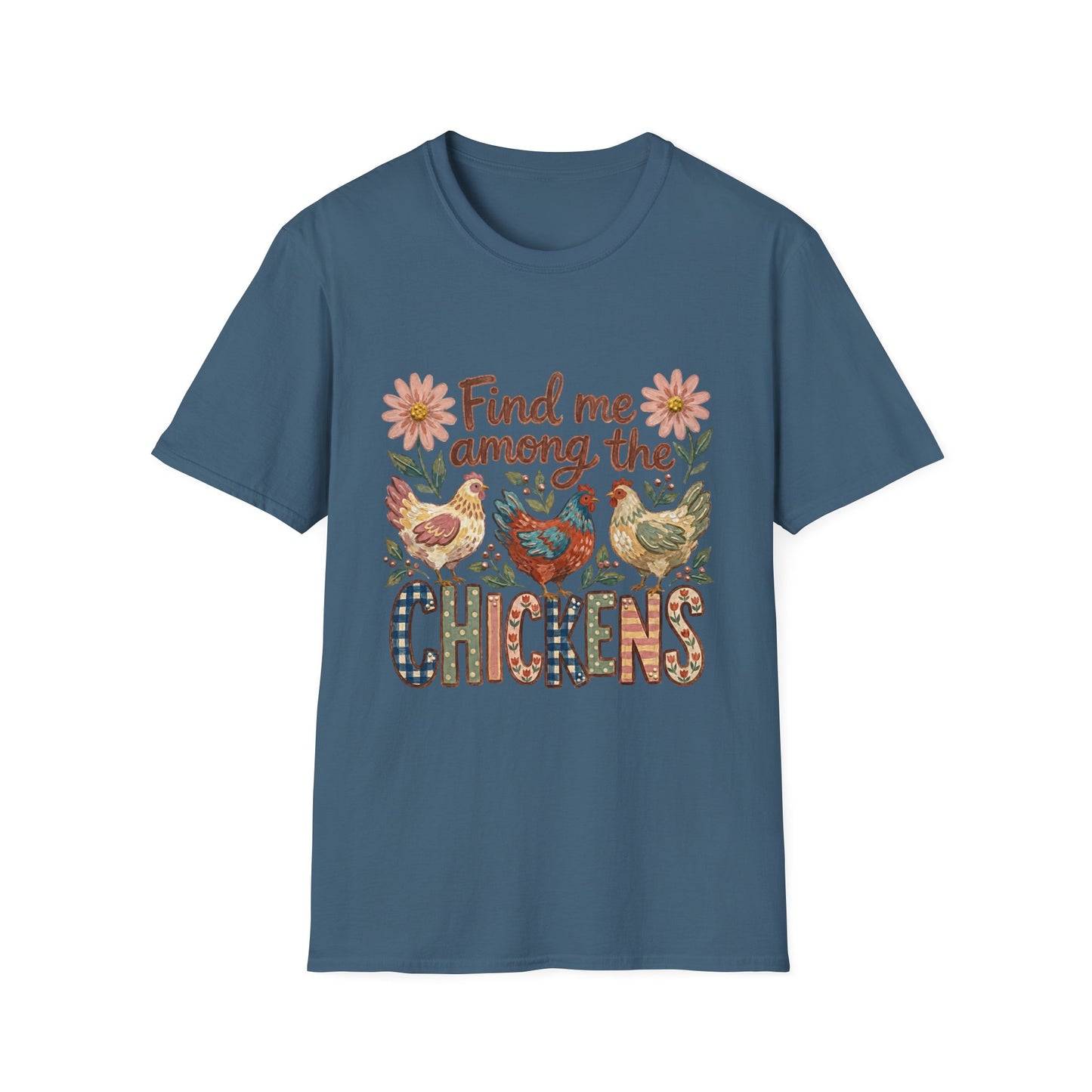 Find Me Among the Chickens T-Shirt — Floral Farm Chicken Lover Tee