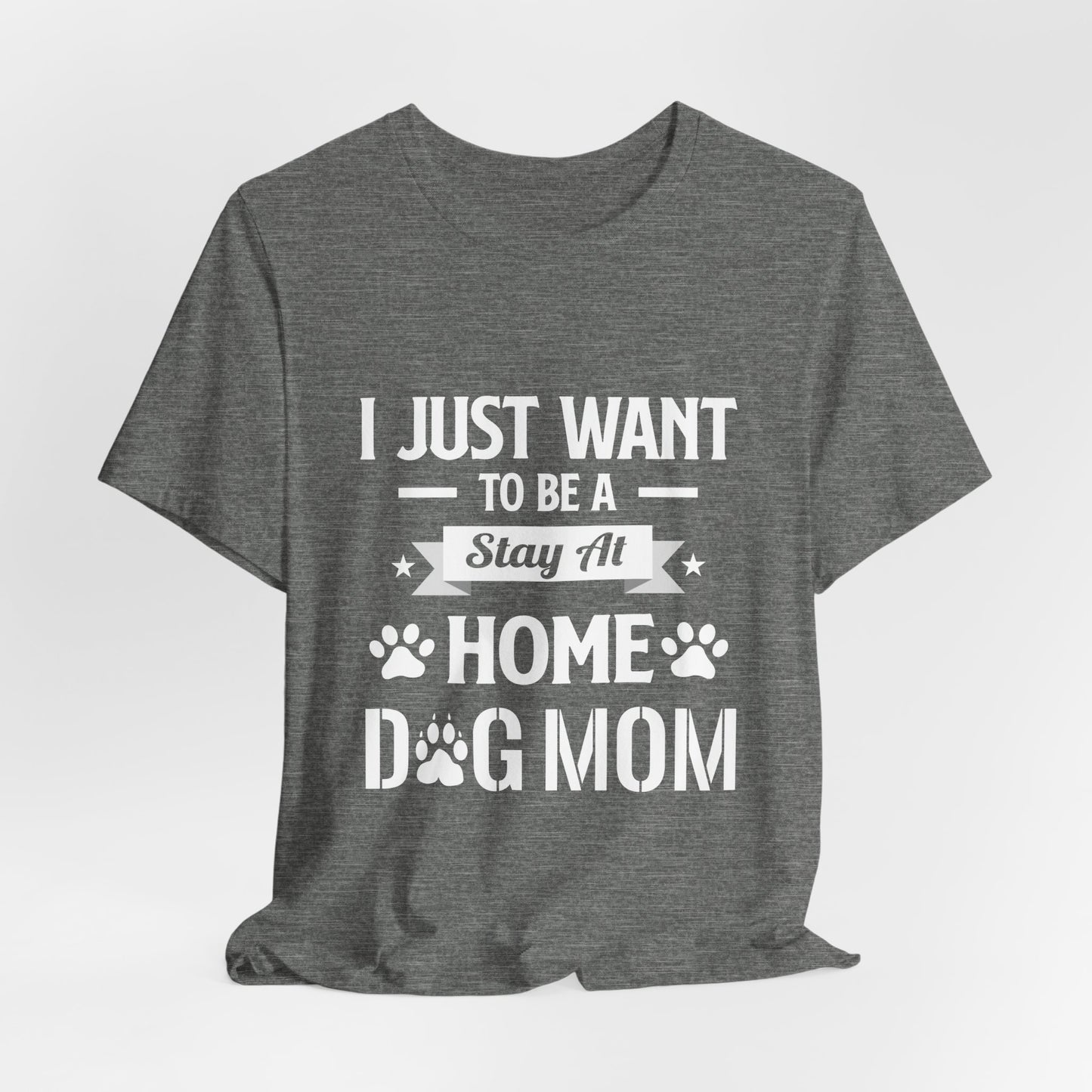 Stay At Home Dog Mom T-Shirt