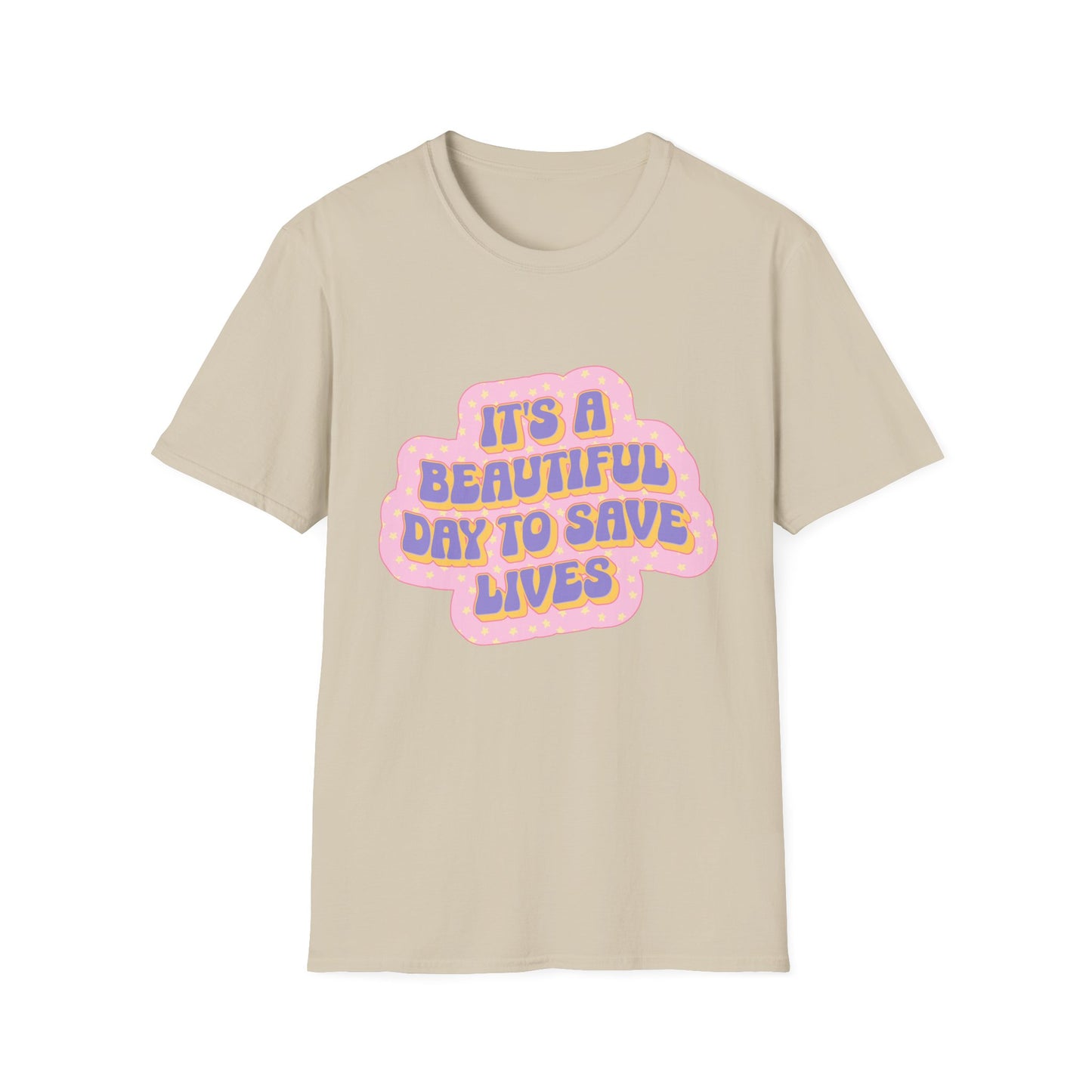 It's a Beautiful Day to Save Lives T-Shirt