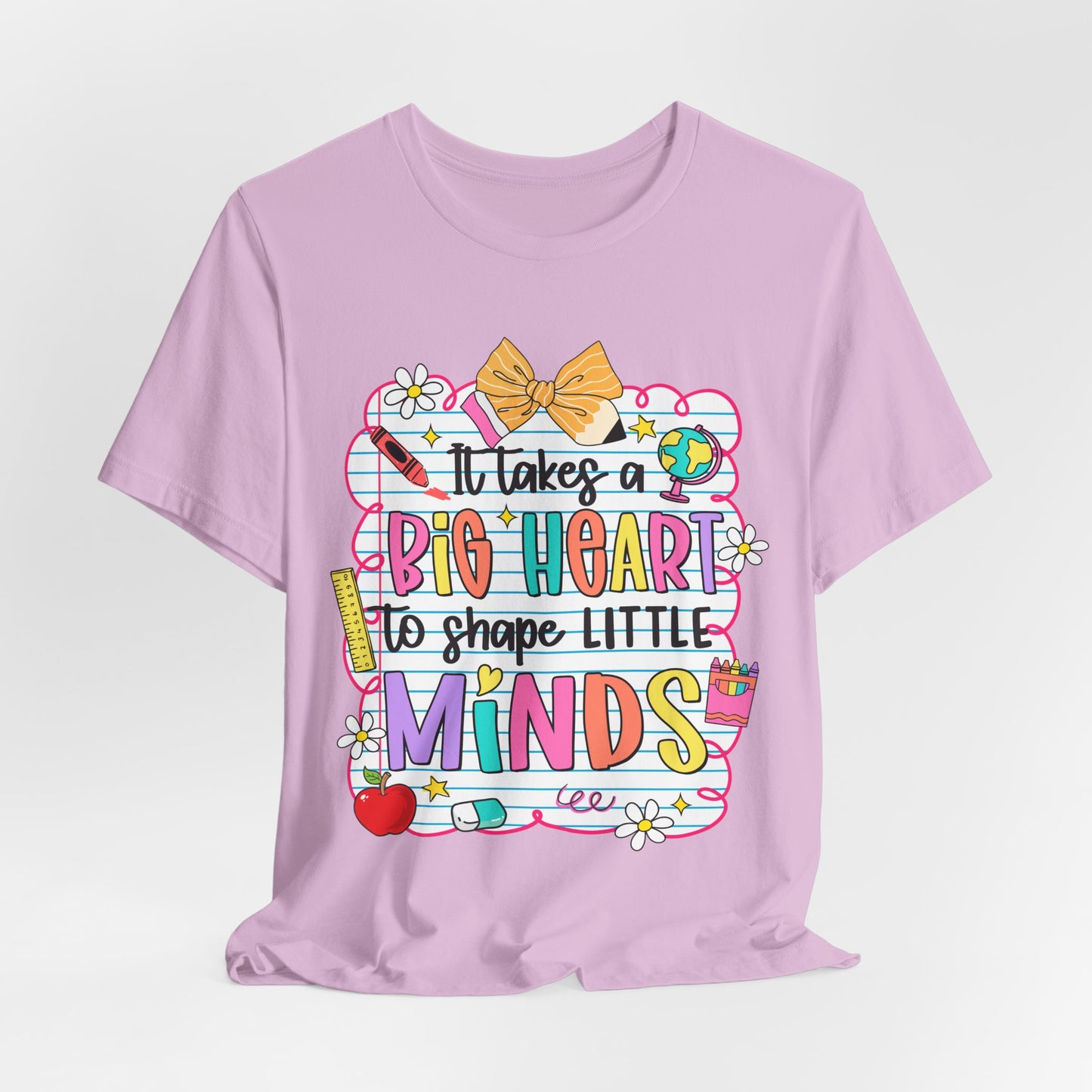 Teacher T-Shirt - "It Takes a Big Heart to Shape Little Minds" Colorful Back-to-School Tee