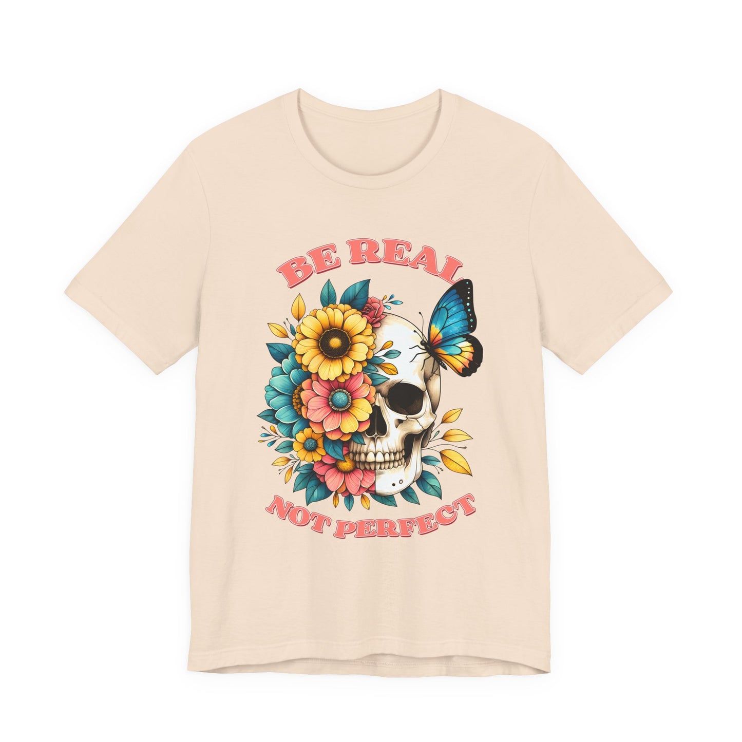 Be Real Not Perfect Skull Tee — Floral Skull & Butterfly Graphic T-Shirt
