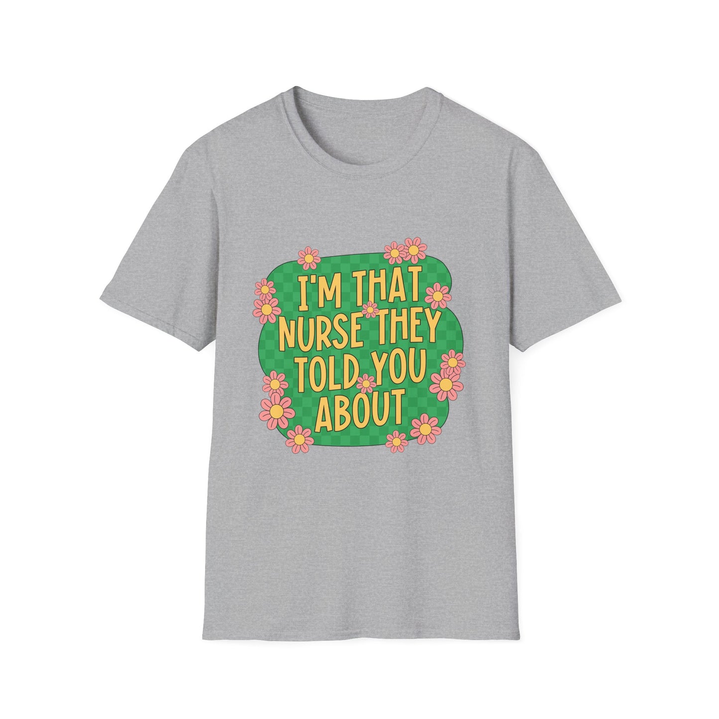 I'm That Nurse They Told You About T-Shirt - Floral Retro Nurse Pride Tee
