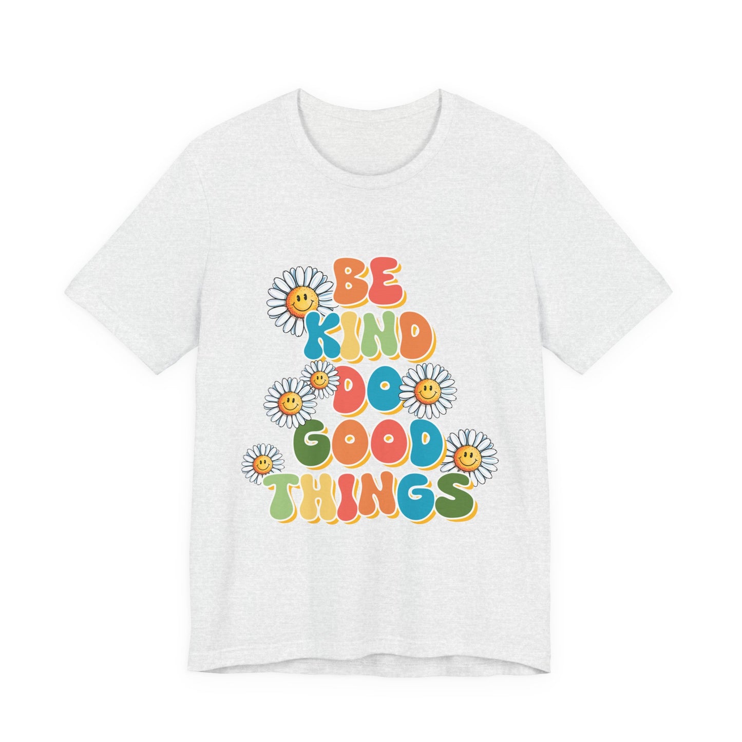 Be Kind Do Good Things Tee — Retro Daisy Positive Message T-Shirt