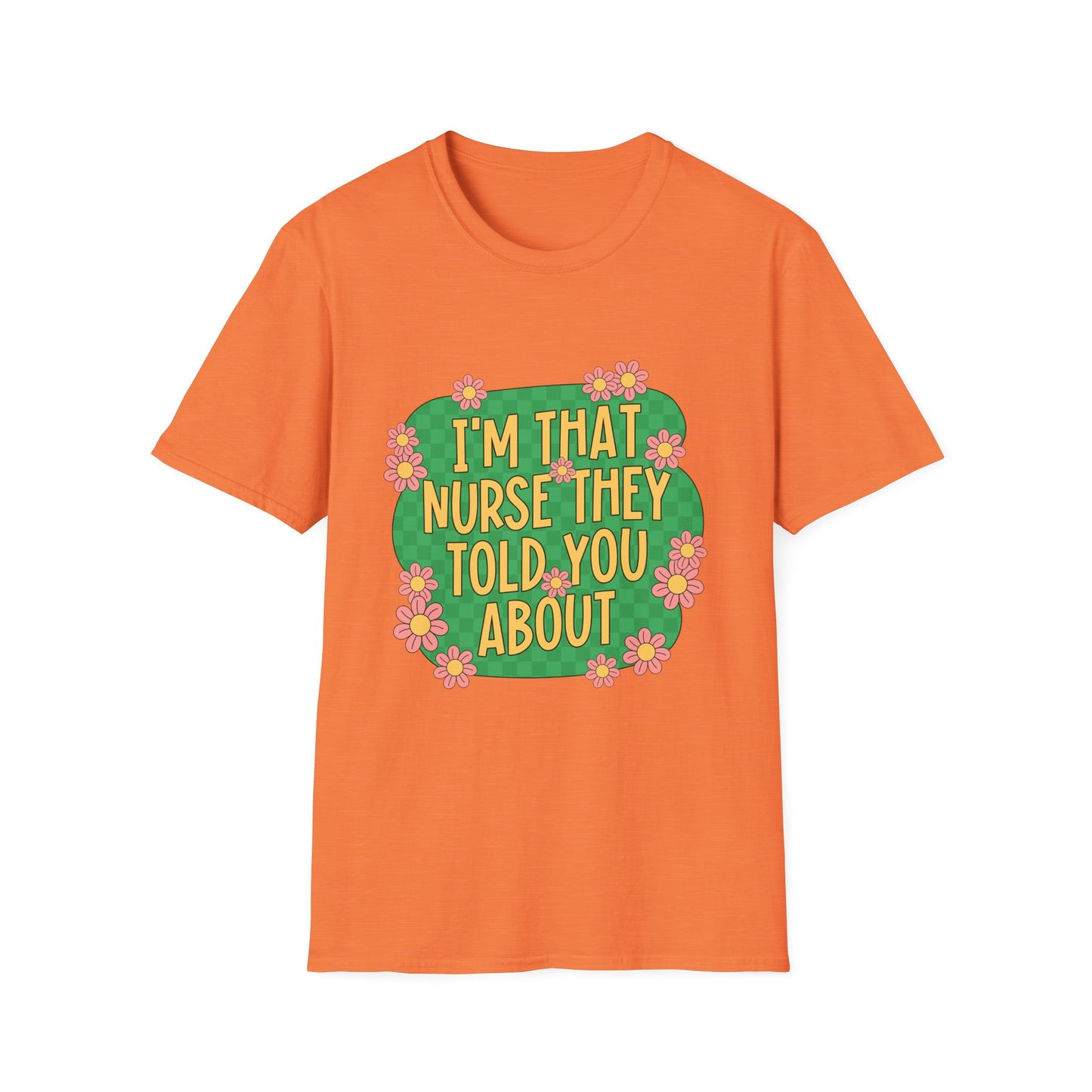 I'm That Nurse They Told You About T-Shirt - Floral Retro Nurse Pride Tee