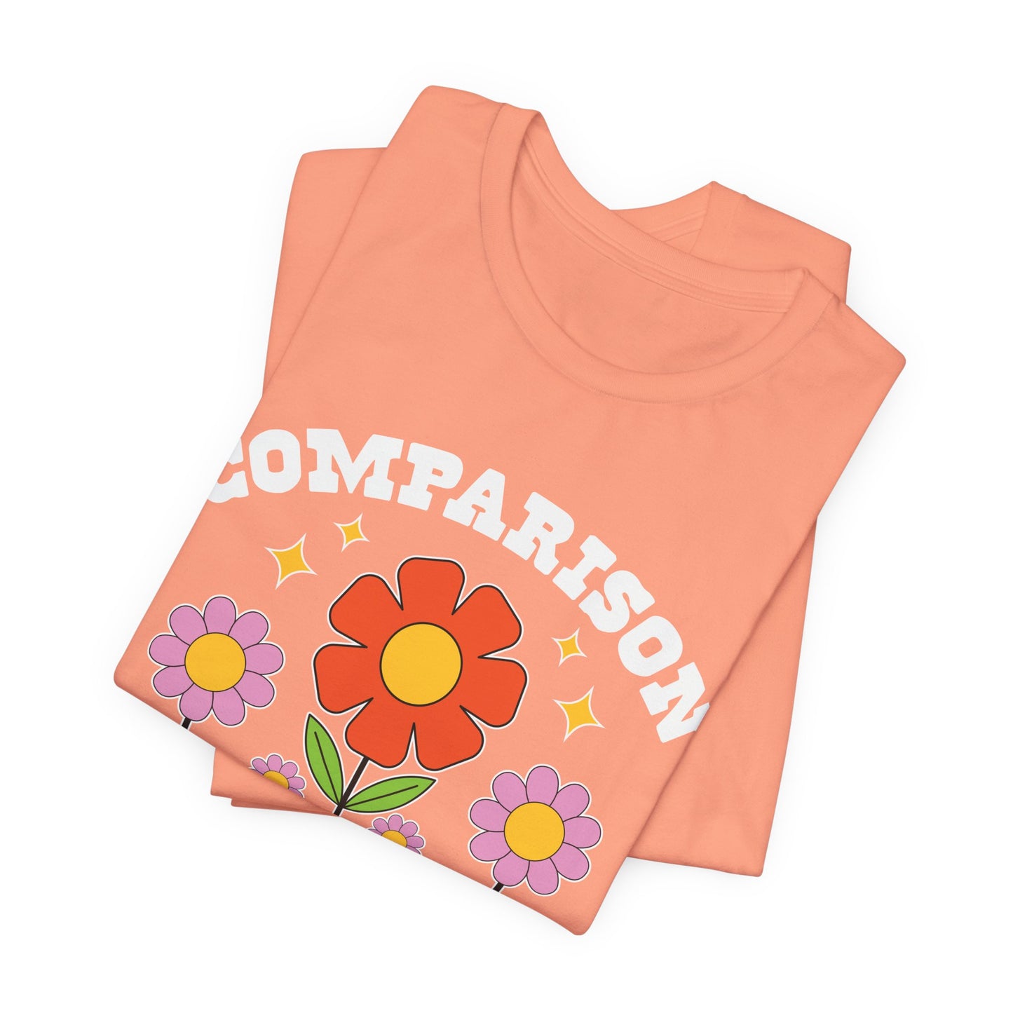 Comparison Is the Thief of Joy Floral T‑Shirt